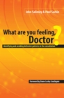 Image for What are you feeling, doctor?: identifying and avoiding defensive patterns in the consultation