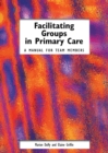 Image for Facilitating groups in primary care: a manual for team members