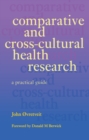 Image for Comparative and cross-cultural health research: a practical guide