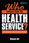 Image for Who should run the health service?: realignment and reconstruction