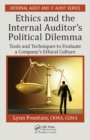 Image for Ethics and the internal auditor&#39;s political dilemma: tools and techniques to evaluate a company&#39;s ethical culture