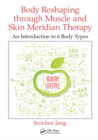 Image for Body reshaping through muscle and skin meridian therapy: an introduction to 6 body types