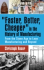 Image for &#39;Faster, better, cheaper&#39; in the history of manufacturing: from the stone age to lean manufacturing and beyond