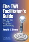 Image for The TWI facilitator&#39;s guide: how to use the TWI programs successfully