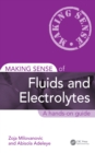 Image for Making sense of fluids and electrolytes: a hands-on guide