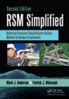Image for RSM simplified: optimizing processes using response surface methods for design of experiments