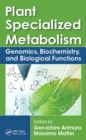 Image for Plant specialized metabolism: genomics, biochemistry, and biological functions