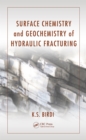 Image for Surface chemistry and geochemistry of hydraulic fracturing