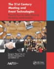 Image for The 21st Century Meeting and Event Technologies: Powerful Tools for Better Planning, Marketing, and Evaluation