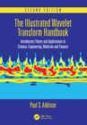 Image for The illustrated wavelet transform handbook: introductory theory and applications in science, engineering, medicine and finance