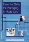 Image for Essential skills for managing in healthcare