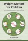 Image for Weight matters for children: a complete guide to weight, eating, and fitness