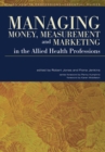 Image for Managing money, measurement and marketing in the allied health professions