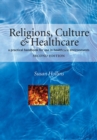 Image for Religions, culture and healthcare: a practical handbook for use in healthcare environments