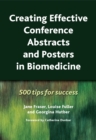 Image for Creating effective conference abstracts and posters in biomedicine: 500 tips for success