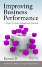 Image for Improving Business Performance: A Project Portfolio Management Approach