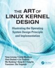 Image for The art of Linux Kernel Design: illustrating the operating system design principle and implementation