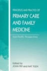 Image for The principles and practice of primary care and family medicine  : Asia-Pacific perspectives