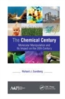 Image for The chemical century  : molecular manipulation and its impact on the 20th century