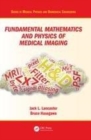 Image for Fundamental mathematics and physics of medical imaging
