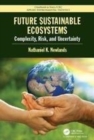 Image for Future sustainable ecosystems  : complexity, risk, and uncertainty