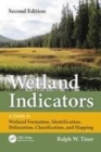 Image for Wetland indicators  : a guide to wetland identification, delineation, classification and mapping
