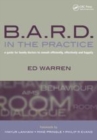 Image for B.A.R.D. in the practice  : a guide for family doctors to consult efficiently, effectively and happily