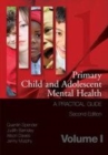 Image for Primary Child and Adolescent Mental Health: A Practical Guide, Volume 1