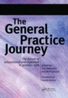 Image for The general practice journey  : The future of educational management of primary care