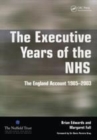Image for The executive years of the NHS  : the England account 1985-2003