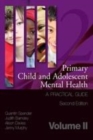 Image for Primary child and adolescent mental health  : a practical guideVolume 2