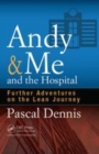 Image for Andy &amp; me and the hospital  : further adventures on the lean journey