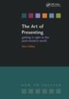Image for The art of presenting  : getting it right in the post-modern world