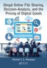 Image for Illegal online file sharing, decision-analysis, and the pricing of digital goods