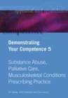 Image for Demonstrating your competenceVolume 5,: Substance abuse, palliative care, musculoskeletal conditions, prescribing practice