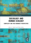 Image for Sociology and Human Ecology: Complexity and Post-Humanist Perspectives