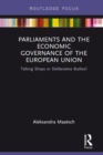 Image for Parliaments and the economic governance of the European Union: talking shops or deliberative bodies?