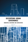 Image for Decentring urban governance: narratives, resistance and contestation