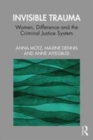 Image for Invisible trauma  : women, difference and the criminal justice system