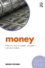 Image for Money: what it is, how it&#39;s created, who gets it, and why it matters