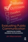 Image for Evaluating public communication  : exploring new models, standards, and best practice