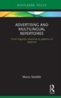 Image for Advertising and multilingual repertoires  : from linguistic resources to patterns of response