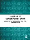 Image for Animism in contemporary Japan: voices for the anthropocene from post-Fukushima Japan