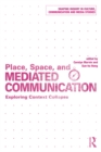 Image for Place, space, and mediated communication: exploring context collapse