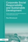 Image for Corporate social responsibility and sustainable development  : social capital and corporate development in developing economies