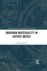 Image for Inhuman Materiality in Gothic Media