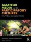 Image for Amateur media and participatory culture  : film, video, and digital media