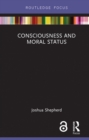Image for Consciousness and Moral Status