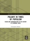 Image for Polanyi in times of populism: vision and contradiction in the history of economic ideas