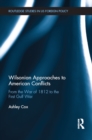 Image for Wilsonian approaches to American conflicts: from the war of 1812 to the first Gulf War